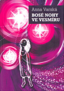 Bosé nohy ve vesmíru (poškozená) - Anna Varská
