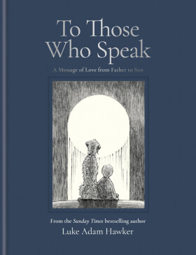 To Those Who Speak - Luke Adam Hawker