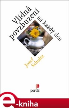 Vlídná povzbuzení na každý den - Josef Schultz e-kniha