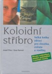 Kolonoidní stříbro - Velká kniha zdraví pro člověka, zvířata a rostliny - Josef Pies