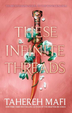 These Infinite Threads (This Woven Kingdom), Tahereh Mafi