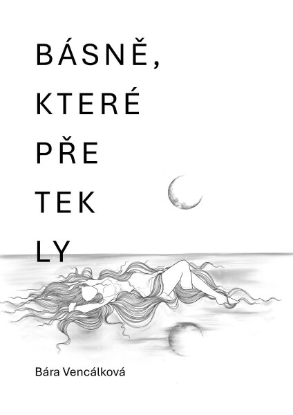 Básně, které přetekly - Bára Vencálková