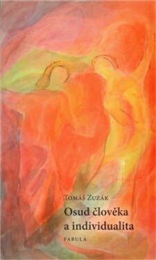 Osud člověka individualita Tomáš Zuzák