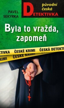 Byla to vražda, zapomeň - Pavel Sekyrka