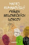 Príbeh nekonečných koncov - Matej Rumanovský - e-kniha