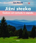 Jižní stezka Českem od východu k západu - Jan Hocek