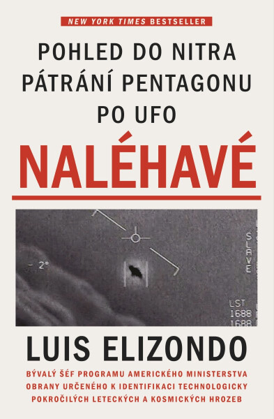 Naléhavé - Pohled do nitra pátrání Pentagonu po UFO - Luis Elizondo