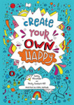 Create Your Own Happy - Alexander, Penny; Goddard-Hill Becky