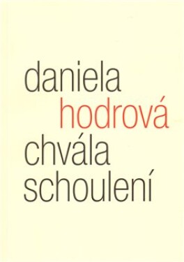 Chvála schoulení Daniela Hodrová