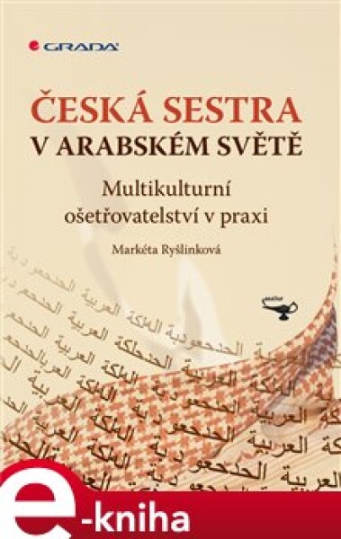 Česká sestra v arabském světě. Multikulturní ošetřovatelství v praxi - Markéta Ryšlinková e-kniha