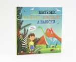 Jak Matýsek zachránil dinosaury a babičku - Dětské knihy se jmény - Šimon Matějů
