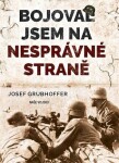 Bojoval jsem na nesprávné straně Josef Grubhoffer