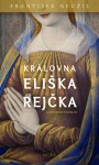 Královna Eliška Rejčka - František Neužil