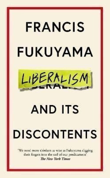 Liberalism and Its Discontents - Francis Fukuyama