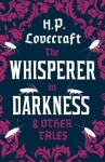 Whisperer in Darkness and Other Tales Howard Phillips Lovecraft