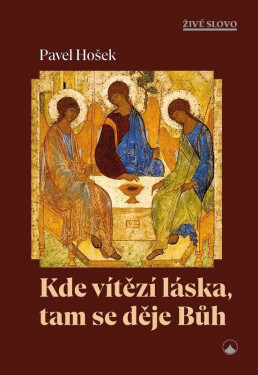 Kde vítězí láska, tam se děje Bůh - Pavel Hošek