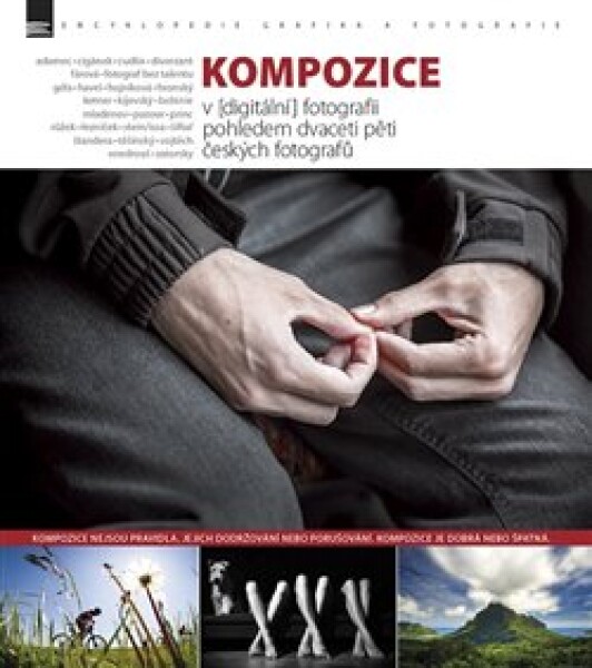 Kompozice [digitální] fotografii pohledem dvaceti pěti českých fotografů