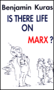 Is There Life on Marx? Benjamin Kuras