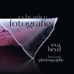 Eva Heyd Za hranice fotografie