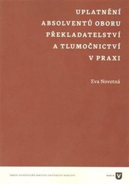 Uplatnění absolventů oboru překladatelství tlumočnictví praxi Eva Novotná