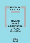 Edvard Beneš a rakouská otázka 1931-1934 - Miroslav Šepták