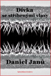 Dívka se stříbrnými vlasy - Janů Daniel - e-kniha