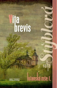 Lužanská mše I. - Vita Brevis - Valja Stýblová