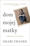 Dom mojej matky - Shari Franke