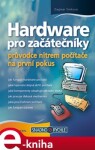 Hardware pro začátečníky. průvodce nitrem počítače na první pokus - Dagmar Šimková e-kniha