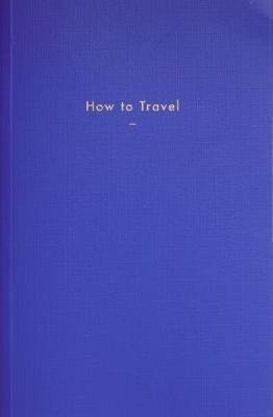 How to Travel - The School of Life Press