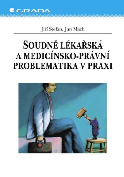 Soudně lékařská a medicínsko-právní problematika v praxi - Jan Mach, Jiří Štefan