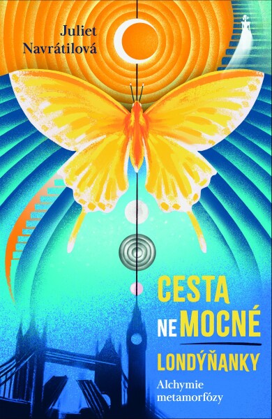 Cesta (ne)mocné Londýňanky - Alchymie metamorfózy - Juliet Navrátilová