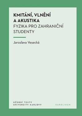 Kmitání, vlnění a akustika - Fyzika pro zahraniční studenty - Jaroslava Vesecká