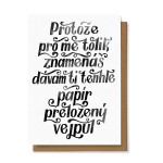 Přání Protože pro mě tolik znamenáš, dávám Ti tenhle papír přeložený vejpůl