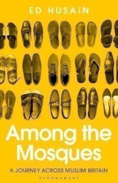 Among the Mosques Journey Across Muslim Britain Ed Husain