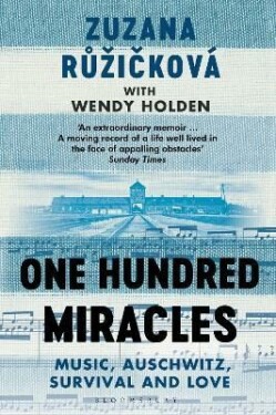 One Hundred Miracles: Music, Auschwitz, Survival and Love - Wendy Holden