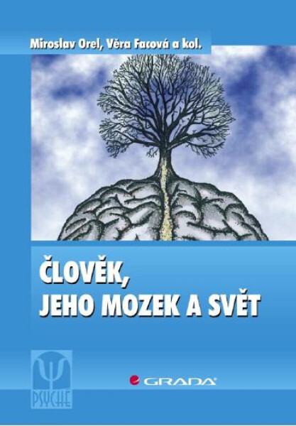 Člověk, jeho mozek a svět - Miroslav Orel, Věra Facová