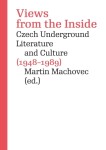 Views from the Inside. Czech Underground Literature and Culture (1948–1989) - Martin Machovec - e-kniha