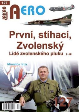 AERO 127 První, stíhací, Zvolenský - Lidé zvolenského pluku, 7.díl - Miroslav Irra
