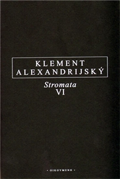 Stromata VI - Klement Alexandrijský
