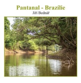 Pantanal Brazílie Jiří Bednář