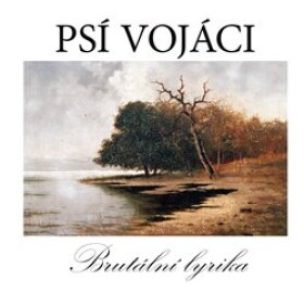 Brutální Lyrika - CD - Psí vojáci