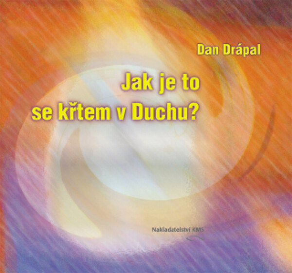 Jak je to se křtem v Duchu? - Dan Drápal - e-kniha