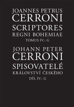 Spisovatelé království českého IV., G / Scriptores regni Bohemiae IV., G - Johann Peter Cerroni