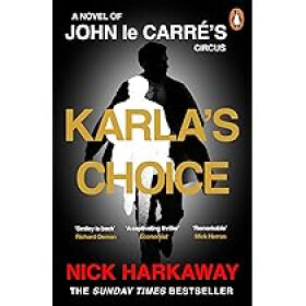 Karla´s Choice - Nick Harkaway