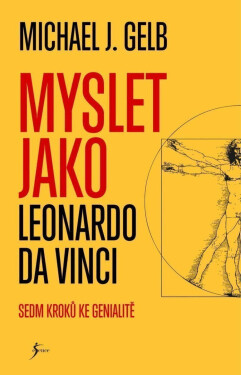 Myslet jako Leonardo da Vinci - Michael J. Gelb