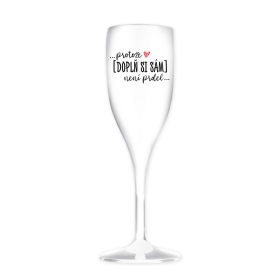 Personalizovaná nerozbitná prosecco sklenice - ... protože [doplň si sám] není prdel ...