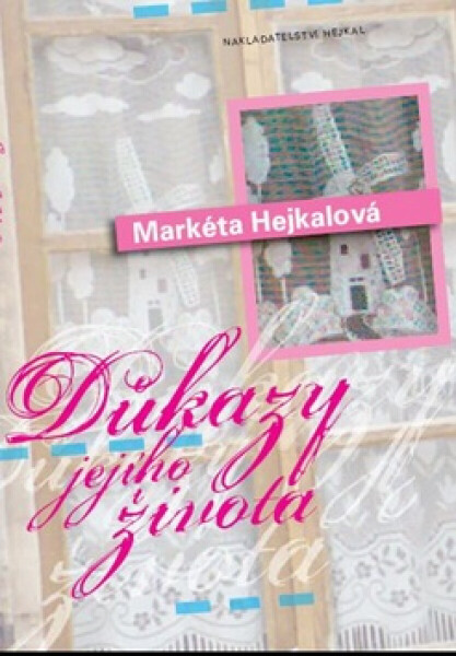Důkazy jejího života (poškozená) - Markéta Hejkalová