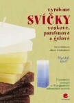 Vyrábíme svíčky voskové, parafínové a gelové - Alena Vondrušková, Hana Maříková - e-kniha