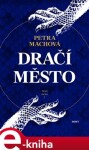 Dračí město Petra Machová